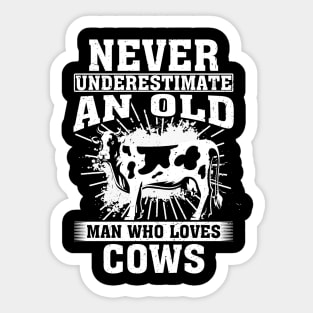 Never Underestimate An Old Man Who Loves Cows Sticker